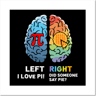 left i love pi right did someone say pie ? Posters and Art